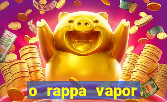 o rappa vapor barato letra